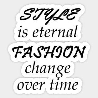 Style Is Eternal, Fashion Change Over Time Sticker